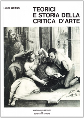 9788875973698-Teorici e storia della critica d'arte. Parte Prima: Dall'Antichità a tutto il Ci
